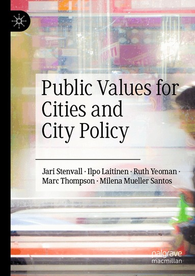 Jari Stenvall, Ilpo Laitinen, Ruth Yeoman, Marc Thompson, Milena Mueller Santos - Public Values for Cities and City Policy, Häftad