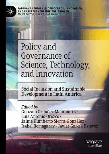 Gonzalo Ordóñez-Matamoros, Luis Antonio Orozco, Jaime Humberto Sierra-González, Isabel Bortagaray, Javier García-Estévez - Policy and Governance of Science, Technology, and Innovation, Inbunden
