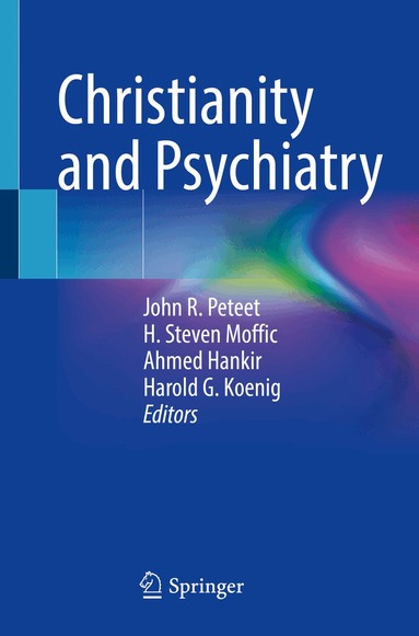 John R. Peteet, H. Steven Moffic, Ahmed Hankir, Harold G. Koenig - Christianity and Psychiatry, Häftad