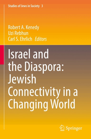 Robert A. Kenedy, Uzi Rebhun, Carl S. Ehrlich - Israel and the Diaspora: Jewish Connectivity in a Changing World, Häftad