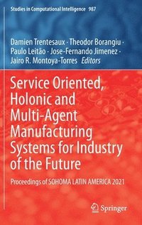 bokomslag Service Oriented, Holonic and Multi-Agent Manufacturing Systems for Industry of the Future