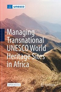 bokomslag Managing Transnational UNESCO World Heritage sites in Africa