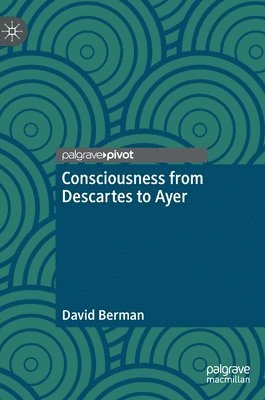 David Berman - Consciousness from Descartes to Ayer, Inbunden