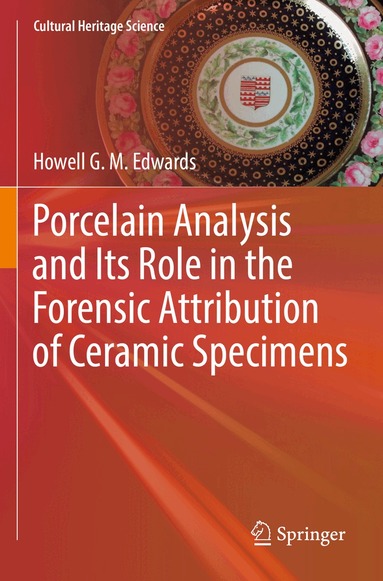 Howell G. M. Edwards - Porcelain Analysis and Its Role in the Forensic Attribution of Ceramic Specimens, Häftad