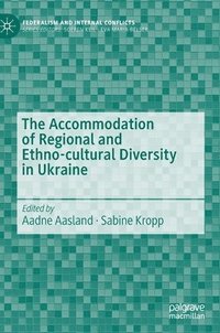 bokomslag The Accommodation of Regional and Ethno-cultural Diversity in Ukraine