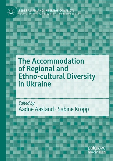 Aadne Aasland, Sabine Kropp - Accommodation of Regional and Ethno-cultural Diversity in Ukraine, Häftad