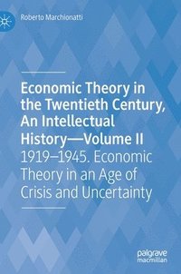 bokomslag Economic Theory in the Twentieth Century, An Intellectual HistoryVolume II