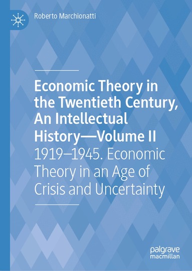Roberto Marchionatti - Economic Theory in the Twentieth Century, An Intellectual History—Volume II, Inbunden
