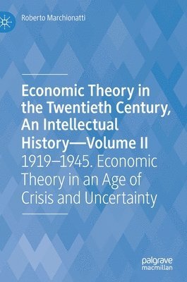 Economic Theory in the Twentieth Century, An Intellectual HistoryVolume II 1