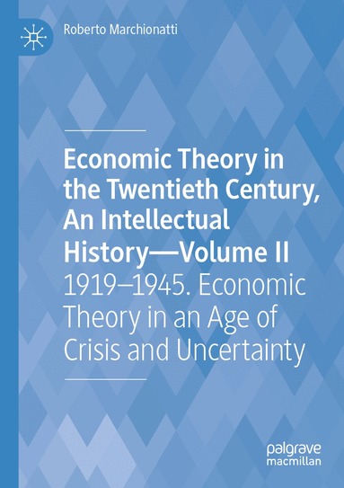 Roberto Marchionatti - Economic Theory in the Twentieth Century, An Intellectual History—Volume II, Häftad