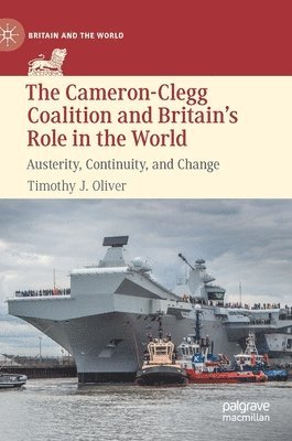 The Cameron-Clegg Coalition and Britains Role in the World 1