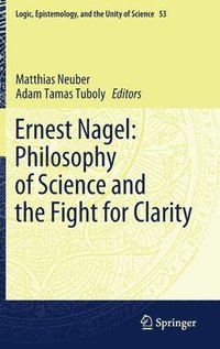 bokomslag Ernest Nagel: Philosophy of Science and the Fight for Clarity