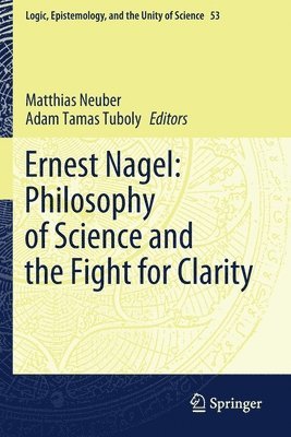 Ernest Nagel: Philosophy of Science and the Fight for Clarity 1