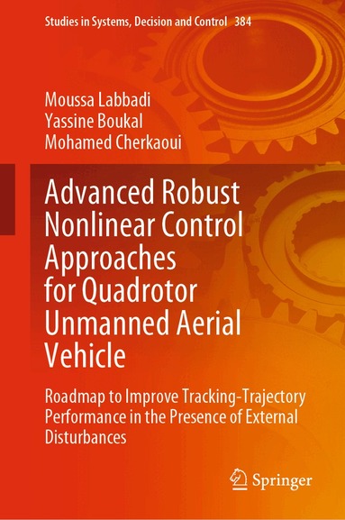 Moussa Labbadi, Yassine Boukal, Mohamed Cherkaoui - Advanced Robust Nonlinear Control Approaches for Quadrotor Unmanned Aerial Vehicle, Inbunden