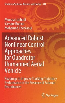 Advanced Robust Nonlinear Control Approaches for Quadrotor Unmanned Aerial Vehicle 1