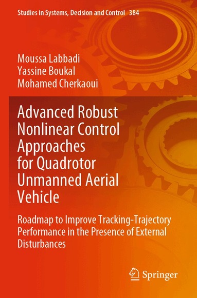 Moussa Labbadi, Yassine Boukal, Mohamed Cherkaoui - Advanced Robust Nonlinear Control Approaches for Quadrotor Unmanned Aerial Vehicle, Häftad