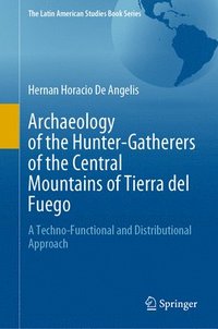 bokomslag Archaeology of the Hunter-Gatherers of the Central Mountains of Tierra del Fuego