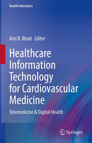 Ami B. Bhatt - Healthcare Information Technology for Cardiovascular Medicine, Inbunden