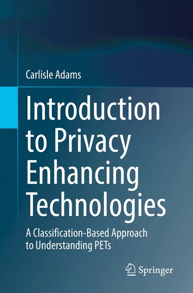 Carlisle Adams - Introduction to Privacy Enhancing Technologies, Häftad