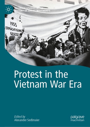 Alexander Sedlmaier - Protest in the Vietnam War Era, Inbunden