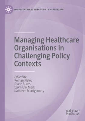 bokomslag Managing Healthcare Organisations in Challenging Policy Contexts