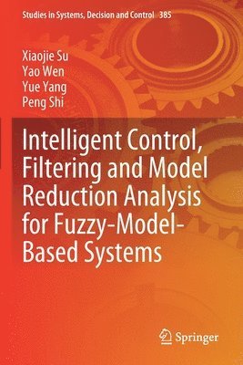 bokomslag Intelligent Control, Filtering and Model Reduction Analysis for Fuzzy-Model-Based Systems