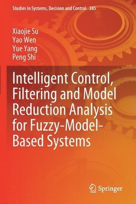 Intelligent Control, Filtering and Model Reduction Analysis for Fuzzy-Model-Based Systems 1