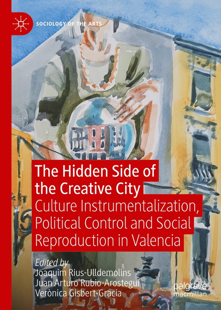 Joaquim Rius-Ulldemolins, Juan Arturo Rubio-Arostegui, Verònica Gisbert-Gracia, Veronica Gisbert-Gracia - Hidden Side of the Creative City, Inbunden