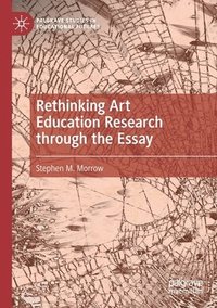bokomslag Rethinking Art Education Research through the Essay