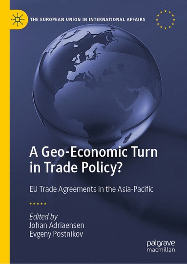 Johan Adriaensen, Evgeny Postnikov - Geo-Economic Turn in Trade Policy?, Inbunden