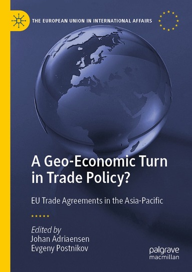 Johan Adriaensen, Evgeny Postnikov - Geo-Economic Turn in Trade Policy?, Häftad