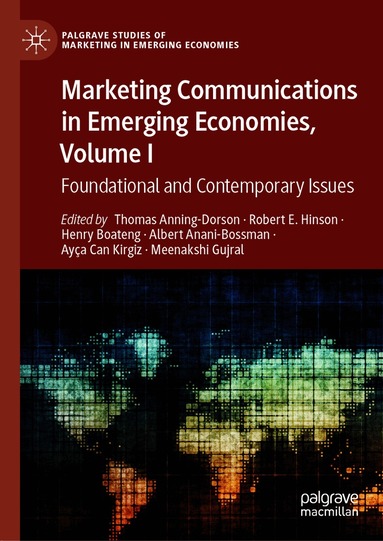 Thomas Anning-Dorson, Robert E. Hinson, Henry Boateng, Albert Anani-Bossman, Ayça Can Kirgiz, Meenakshi Gujral - Marketing Communications in Emerging Economies, Volume I, Inbunden