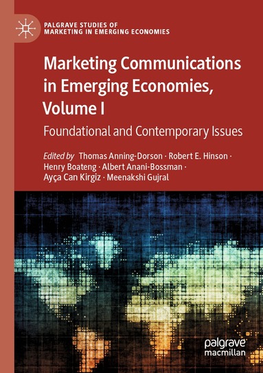 Thomas Anning-Dorson, Robert E. Hinson, Henry Boateng, Albert Anani-Bossman, Ayça Can Kirgiz, Meenakshi Gujral - Marketing Communications in Emerging Economies, Volume I, Häftad