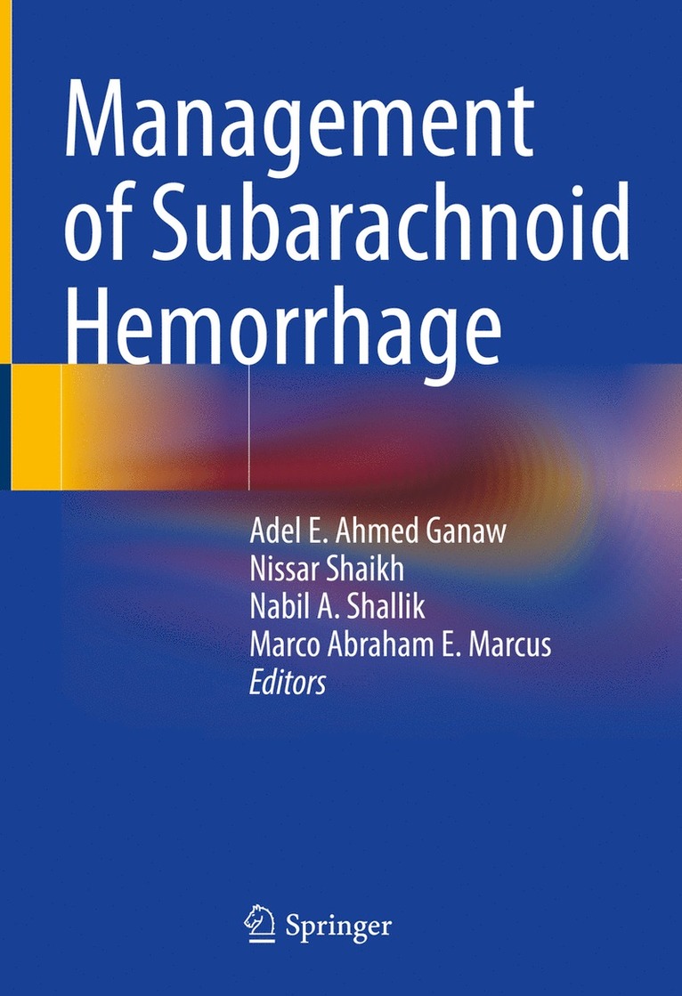 Adel E. Ahmed Ganaw, Nissar Shaikh, Nabil A. Shallik, Marco Abraham E. Marcus - Management of Subarachnoid Hemorrhage, Inbunden