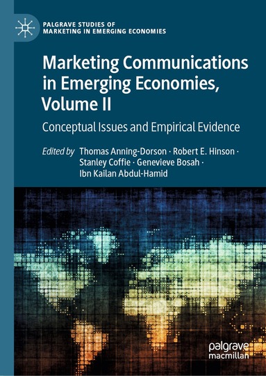 Thomas Anning-Dorson, Robert E. Hinson, Stanley Coffie, Genevieve Bosah, Ibn Kailan Abdul-Hamid - Marketing Communications in Emerging Economies, Volume II, Inbunden