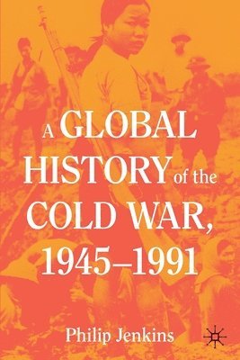 A Global History of the Cold War, 1945-1991 1