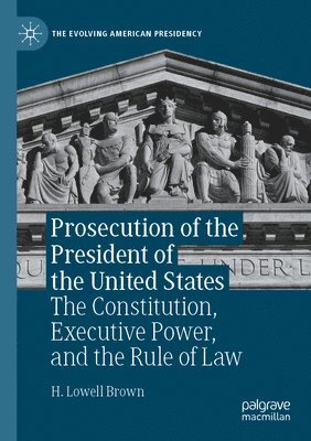 bokomslag Prosecution of the President of the United States