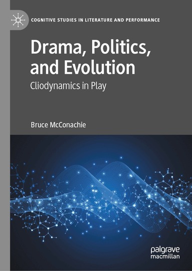 Bruce McConachie - Drama, Politics, and Evolution, Inbunden