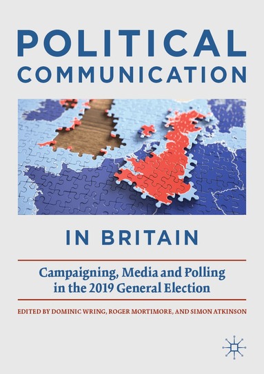 Dominic Wring, Roger Mortimore, Simon Atkinson - Political Communication in Britain, Häftad