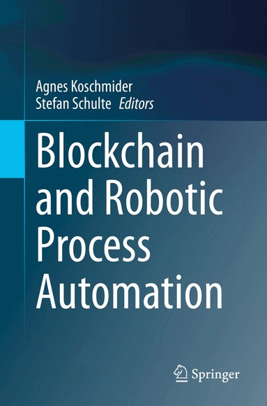 Agnes Koschmider, Stefan Schulte - Blockchain and Robotic Process Automation, Häftad