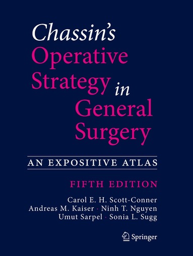 Carol E. H. Scott-Conner, Andreas M. Kaiser, Ninh T. Nguyen, Umut Sarpel, Sonia L. Sugg - Chassin's Operative Strategy in General Surgery, Häftad