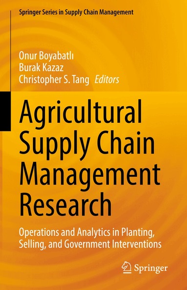 Onur Boyabatlı, Burak Kazaz, Christopher S. Tang - Agricultural Supply Chain Management Research, Inbunden