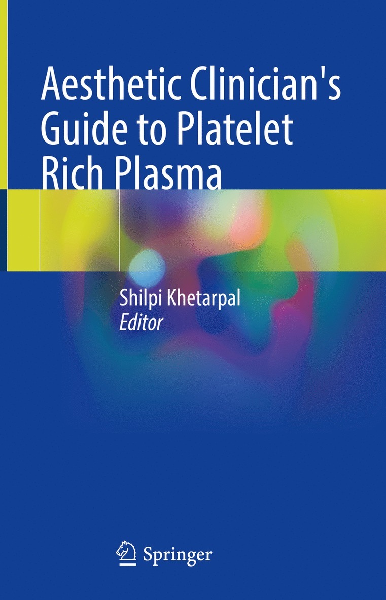Shilpi Khetarpal - Aesthetic Clinician's Guide to Platelet Rich Plasma, Inbunden