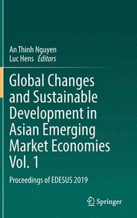 bokomslag Global Changes and Sustainable Development in Asian Emerging Market Economies Vol. 1