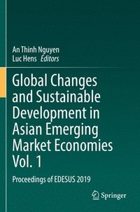 bokomslag Global Changes and Sustainable Development in Asian Emerging Market Economies Vol. 1