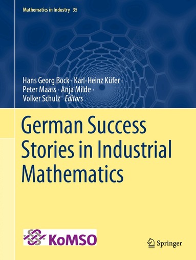 Hans Georg Bock, Karl-Heinz Küfer, Peter Maass, Anja Milde, Volker Schulz - German Success Stories in Industrial Mathematics, Inbunden
