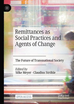 Silke Meyer, Claudius Ströhle, Claudius Strohle - Remittances as Social Practices and Agents of Change, Inbunden