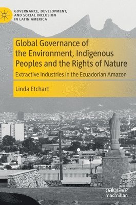 bokomslag Global Governance of the Environment, Indigenous Peoples and the Rights of Nature