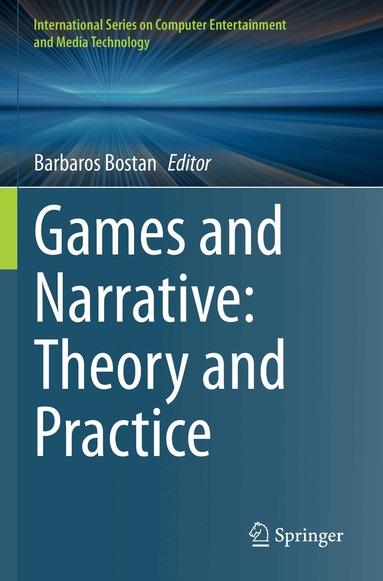 Barbaros Bostan - Games and Narrative: Theory and Practice, Häftad