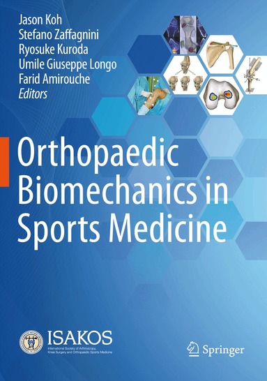 Jason Koh, Stefano Zaffagnini, Ryosuke Kuroda, Umile Giuseppe Longo, Farid Amirouche - Orthopaedic Biomechanics in Sports Medicine, Häftad